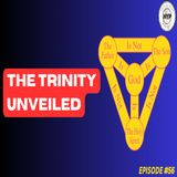 Episode 56: The Trinity Unveiled: Discovering the Dynamic Relationship Within God's Nature