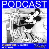 Episodio 9 - Steamboat Willie, la nascita di Mickey Mouse