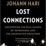 Lost Connections: Uncovering the Real Causes of Depression-and the Unexpected Solutions with guest Johann Hari