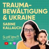 Akute Trauma-Hilfe für Menschen im Kriegsgebiet der Ukraine | Sabine Kallauch | #13