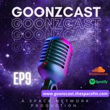GoonzCast Episode 9
