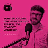 126. Kunsten at gøre den størst mulige forskel for et andet menneske - Med Ulrik Johnsen fra Giv Effektivt