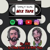 Ep 282 - If I Had Legs I'd Kick You