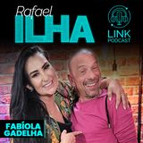 RAFAEL ILHA - LINK PODCAST #FO1
