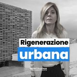 Rigenerazione urbana: come cambiano le città