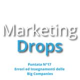 Errori ed Insegnamenti di Marketing delle BigCompanies (Puntata 17)