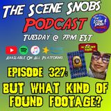 The Scene Snobs Podcast - But What Kind Of Found Footage