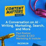 A Conversation on AI with Paul Roetzer - Writing, Marketing, Search, and More