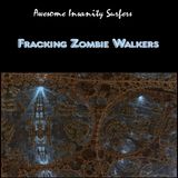 Fracking Zombie Walkers