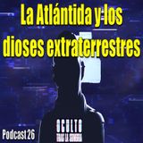 La Atlantida y los dioses extraterrestres.