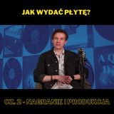 203. Jak wydać płytę? Cz. 2 - Nagranie i produkcja - z Piotrem Grzegorowskim