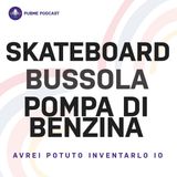 Skateboard - Bussola - Pompa di Benzina