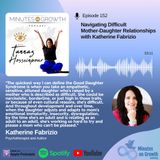 Episode 152: Navigating Difficult Mother-Daughter Relationships with Katherine Fabrizio