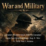 Canada's Hundred Days With the Canadian Corps from Amiens to Mons Aug 8 - Nov 11 1918 Part 1 Amiens - John Frederick Bligh Livesay