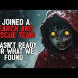 "I Joined a Volunteer Search and Rescue Team. I Wasn’t Ready for What We Found" Creepypasta