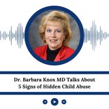 Dr. Barbara Knox MD Talks About 5 Signs of Hidden Child Abuse