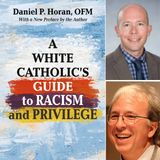 Daniel Horan, One On One Interview | A White Catholic's Guide to Racism and Priviledge