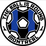 The Ball is Round - Episode 184 - Another Draw at Home for Montreal, CanMNT Roster Unveiled