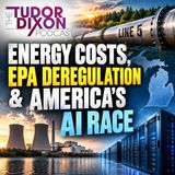 The Tudor Dixon Podcast: Lee Zeldin on Energy Costs, EPA Deregulation & America’s AI Race