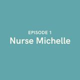 Episode 1 - Nurse Michelle