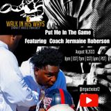 Put Me In The Game Ft Head Coach Jermaine Roberson