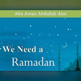 We Need a Ramaḍān! – Shaykh Abu Uwais Abdullah Ahmed Ali (raḥimahullāh)