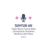 Suhyun An Talks About Future Skills Chiropractic Students Need to Learn Now