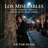 Los miserables de Victor Hugo 📖 | Parte 4: Idilio y epopeya — Libro 13: Marius entra en la sombra | Audiolibro en español | Grandes Clásico
