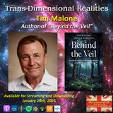 Trans-Dimensional Realities - Episode 4: Tim Malone - Beyond the Veil