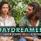 DayDreamer Anticipazioni: Sanem Scopre Chi E' L'Albatros!