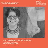 La libertad es mi causa. Documental :: INVITADA: Nazly Mulford