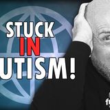 6378 Stuck in Autism! CALL IN SHOW