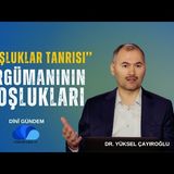 BOŞLUKLAR TANRISI ARGÜMANININ BOŞLUKLARI - DR.YÜKSEL ÇAYIROĞLU İLE DİNİ GÜNDEM