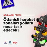 Ödənişli hərəkət zonaları yollara necə təsir edəcək?