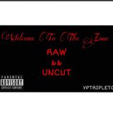 Episode 2 - Welcome To The ZONE “RAW&&UNCUT” podcast