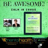 Be Awesome: Calm In Chaos with Dr. Kristina Hallett