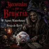Ejecutadas por Brujería: Agnes Waterhouse y la Bruja de Rerik