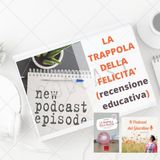 La Trappola Della Felicità: recensione educativa