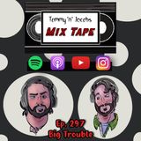 Ep 297 - Big Trouble