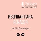 T2 Ep.7 Respirar para renacer