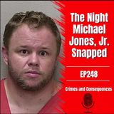 EP248: The Night Michael Jones, Jr. Snapped