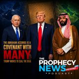 THE PROPHECY NEWS PODCAST: Trump Tells Saudis That Price Of Nuclear Power Is The Abraham Accords