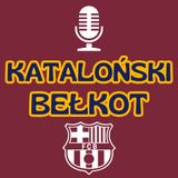 WYGRYWAMY EL CLASICO! - Kataloński Bełkot #11