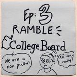 Ep 3: The College Board [Ramble]
