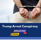 Trump Being Arrested Conspiracy