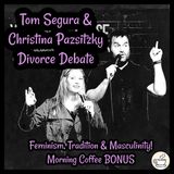 Tom Segura & Christina Pazsitzky Divorce Debate: Feminism, Tradition & Masculinity! Morning Coffee BONUS