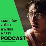 Wielki Marty – portret ambicji i ceny sukcesu | Kamilów 2óch Podcast