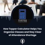 How Topper Calculator Helps You Organize Classes and Stay Clear of Attendance Shortage