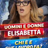 Uomini E Donne, Elisabetta: Chi E' E Che Lavoro Fa!