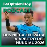 Homeland Security niega la entrada a árbitro del Mundial 2026.